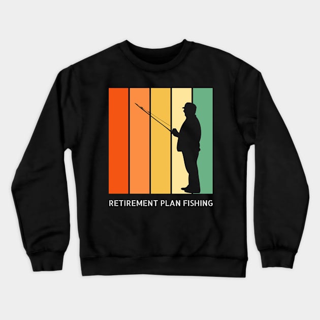 Retirement Plan Fishing Funny Fishing Crewneck Sweatshirt by Yourex